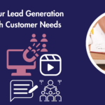 Aligning Your Lead Generation Strategy with Customer Needs